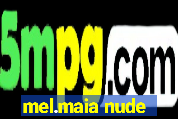 mel.maia nude